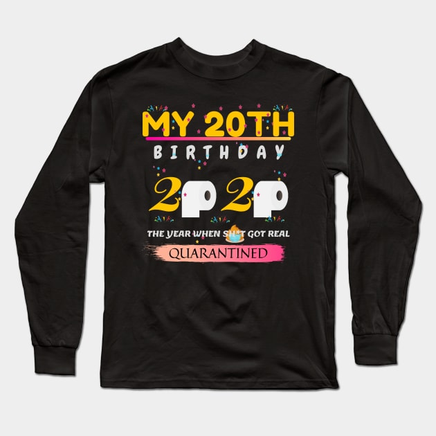 My 20th birthday 2020. The year when sh*t got real. Quarantined. Long Sleeve T-Shirt by NOMINOKA